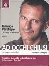 Copertina  Gianrico Carofiglio con Giusy Frallonardo legge Ad occhi chiusi [Audioregistrazione]