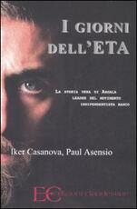 Libro I giorni dell'ETA. La storia vera di Argala, leader del movimento indipendentista basco Iker Casanova Paul Asensio