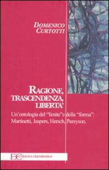 Ragione, trascendenza, libertà. Unontologia del «limite» e della «forma»: Martinetti, Jaspers, Hersch, Pareyson.pdf