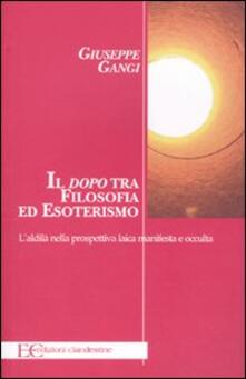 Il «dopo» tra filosofia ed esoterismo. Laldilà nella prospettiva laica manifesta e occulta.pdf