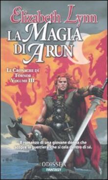 La magia di Arun. Le cronache di Tornor. Vol. 3.pdf