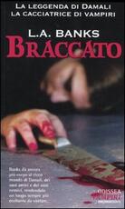 Libro Braccato. La leggenda di Damali, la cacciatrice di vampiri L. A. Banks