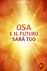 Libro Osa e il futuro sarà tuo Marcio Kühne