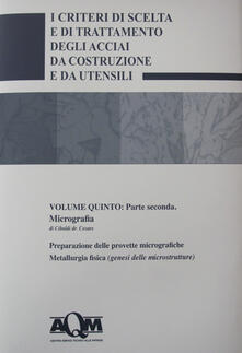 I criteri di scelta e di trattamento degli acciai da costruzione e da utensili. Vol. 5/2: Micrografia..pdf