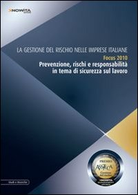 Image of La gestione del rischio nelle imprese italiane Focus 2010. Prevenzione, rischi e responsabilità in tema di sicurezza sul lavoro