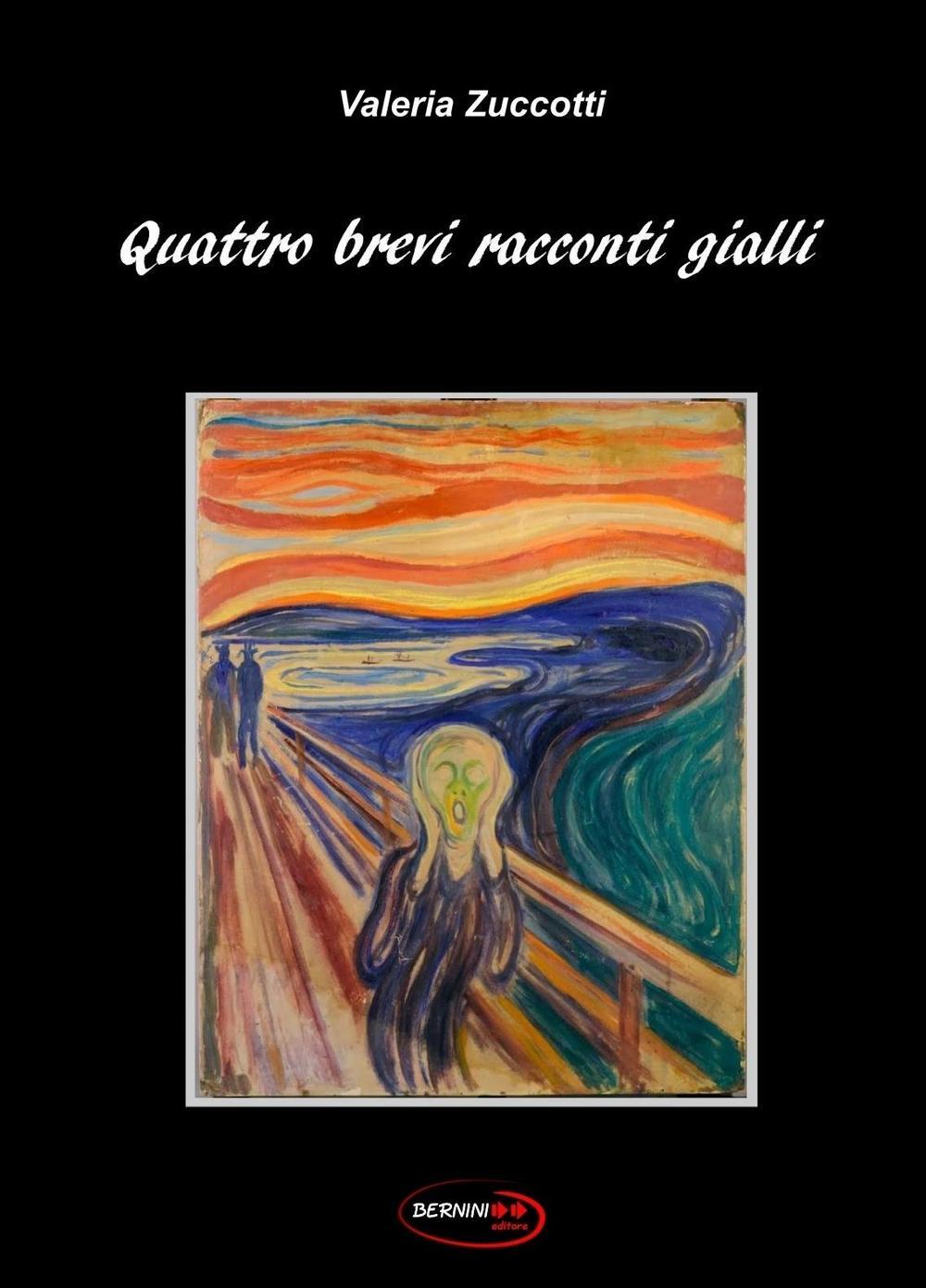 Quattro brevi racconti gialli Valeria Zuccotti Libro Bernini IBS Quattro brevi racconti gialli Valeria Zuccotti Libro Bernini IBS