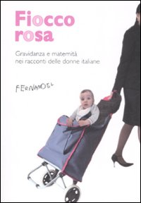 Image of Fiocco rosa. Gravidanza e maternità nei racconti delle donne italiane