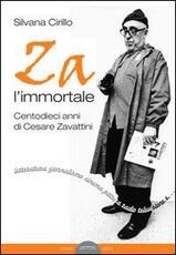 Libro Za l'immortale. Centodieci anni di Cesare Zavattini Silvana Cirillo