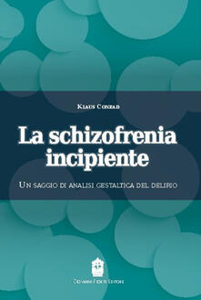 La schizofrenia incipiente. Un saggio di analisi gestaltica del delirio.pdf