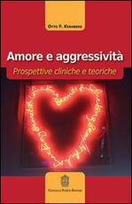 Libro Amore e aggressività. Prospettive cliniche e teoriche Otto F. Kernberg