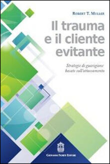 Il trauma e il cliente evitante. Strategie di guarigione basate sullattaccamento.pdf