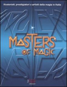 Masters of magic. Illusionisti, prestigiatori e artisti della magia in Italia.pdf