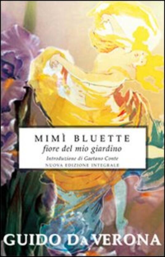 Mimì Bluette, fiore del mio giardino. Ediz. integrale - Guido Da Verona ...