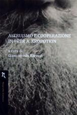 Libro Altruismo e cooperazione in Petr A. Kropotkin Giancorrado Barozzi Miriam A. De Ford