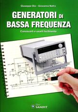 Libro Generatori di bassa frequenza. Conoscerli e usarli facilmente Giuseppe Dia Giovanna Nafra