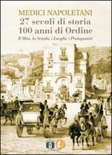 Medici napoletani. 27 secoli di storia, 100 anni di ordine. Il mito, la scuola, i luoghi, i rpotagonisti.pdf