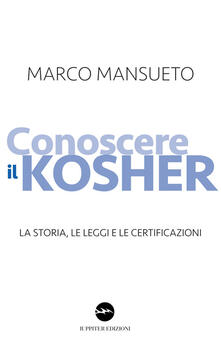 Conoscere il kosher. La storia, le leggi e le certificazioni.pdf