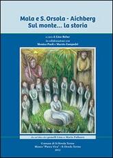 Libro Mala e Sant'Orsola. Aichberg. Sul monte... la storia