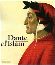 Libro Dante e l'Islam. Incontri di civiltà. Catalogo della mostra (Milano, 4 novembre 2010-27 marzo 2011)