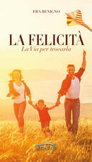 Libro La felicità. La via per trovarla Fra Benigno
