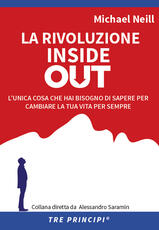 Libro La rivoluzione inside out. L'unica cosa che hai bisogno di sapere per cambiare la tua vita per sempre Michael Neill