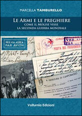 Libro Le armi e le preghiere. Come il Molilse visse la secondo guerra mondiale Marcella Tamburello