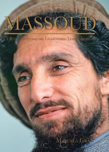 Massoud. Un ritratto intimo del leggendario leader afghano.pdf