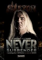 Libro Never surrender. L'autobiografia di Biff Byford, la voce dei Saxon Biff Byford John Tucker