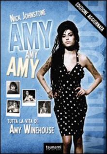 Amy, Amy, Amy. Tutta la vita di Amy Winehouse.pdf