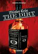 Libro The dirt. Mötley Crüe. Confessioni della band più oltraggiosa del rock. Ediz. integrale