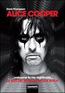 Alice Cooper... welcome to my nightmare... La vita del re dello shock rock.pdf