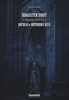 Magister dixit. La leggenda di Jacula e Antonius Rex.pdf