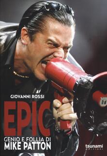 Epic. Genio e follia di Mike Patton.pdf