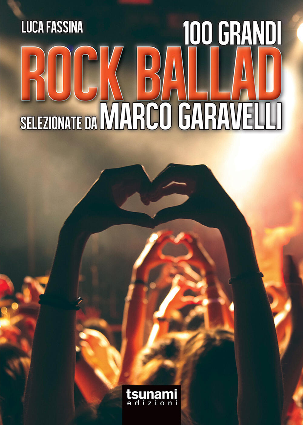 Rock ballads selezionate da Marco Garavelli Marco Garavelli Luca Fassina Libro Tsunami I tifoni