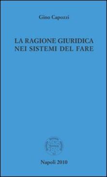 La ragione giuridica nei sistemi del fare.pdf
