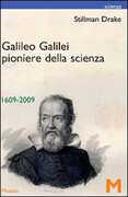 Libro Galileo Galilei pionere della scienza 1609-2009 Stillman Drake