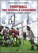 Libro Football tra storia e leggenda. Dalle origini al calcio moderno Gabriele Manu Marco Scialanga
