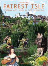 Libro Fairest isle. L'epopea dell'electric folk britannico Antonello Cresti