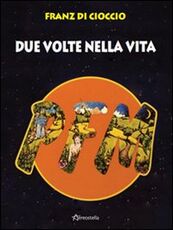 Libro PFM. Due volte nella vita Franz Di Cioccio