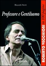 Libro Professore e gentiluomo. Roberto Vecchioni in 100 pagine Riccardo Storti