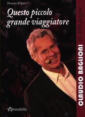 Libro Questo piccolo grande viaggiatore. Claudio Baglioni in 100 pagine Donato Zoppo