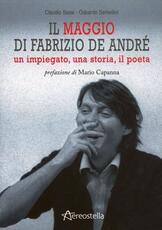 Libro Il maggio di Fabrizio De André. Un impiegato, una storia, il poeta Claudio Sassi Odoardo Semellini