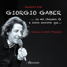 Giorgio Gaber...io mi chiamo G e sono ancora qui....pdf