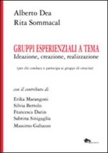 Gruppi esperienziali a tema. Ideazione, creazione, realizzazione (per chi conduce e partecipa ai gruppi di crescita).pdf