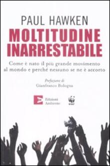 Moltitudine inarrestabile. Come è nato il più grande movimento al mondo e perché nessuno se ne è accorto.pdf
