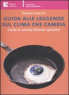 Guida alle leggende sul clima che cambia. Come la scienza diventa opinione.pdf