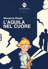Libro L' Aquila nel cuore Marialucia Rinaldi