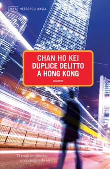 Duplice delitto a Hong Kong - R. Moratto,Kei Chan Ho - ebook