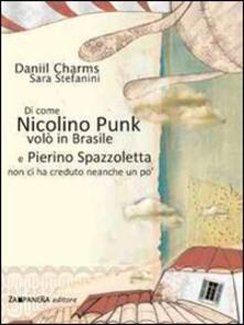 Di come Nicolino Punk volò in Brasile e Pierino Spazzoletta non ci ha creduto neanche un po' - Daniil I. Charms - copertina