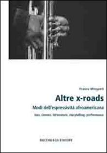 Altre x-roads. Modi dellespressività afroamericana jazz, cinema, letteratura, storytelling, performance.pdf